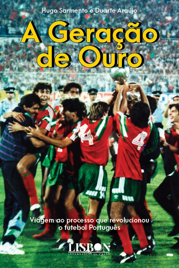 A Geração de Ouro: Viagem ao processo que revolucionou o futebol Português